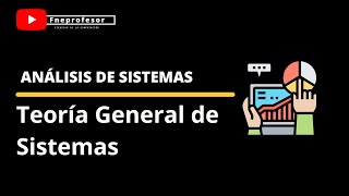 TEORÍA GENERAL DE SISTEMAS  ANÁLISIS DE SISTEMAS  CONCEPTOS BÁSICOS DE LA TGS [upl. by Tilagram]