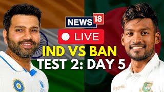 India Vs Bangladesh LIVE  India Vs Bangladesh Live Score 2nd Test Day 5  N18L  Live News [upl. by Wilscam]