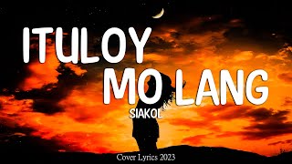 Siakol  Ituloy Mo Lang Lyrics Video [upl. by Enelrihs]