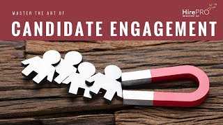 Mastering the Art of Candidate Engagement [upl. by Arri]