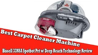 Best Carpet Cleaner Machine 2017  Bissell 33N8A Spotbot Pet w Deep Reach Technology Review [upl. by Alyled359]