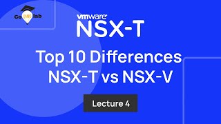 Lecture 4 Top 10 Differences between VMware NSXV and NSXT Solution Tutorials [upl. by Yliak430]