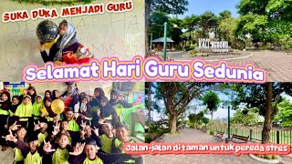 TEACHER VLOG SELAMAT HARI GURU SEDUNIA DAN CARA MEREDAKAN STRESS DENGAN JALAN DI TAMAN [upl. by Foulk]