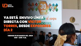 Ya está EnVivo Línea Directa con Víctor Torres desde Expoceres día 2 [upl. by Eellek9]