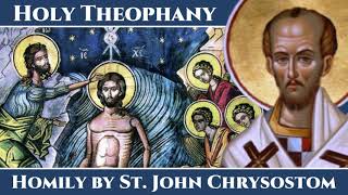 Holy Theophany  Homily by St John Chrysostom [upl. by Christmas191]