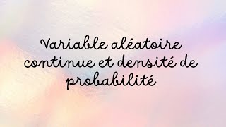 Variable aléatoire continue et densité de probabilité [upl. by Kaleb]