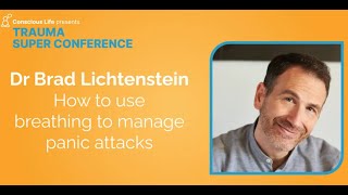 How to use breathing to manage panic attacks  Dr Brad Lichtenstein  Trauma Super Conference 2023 [upl. by Rovit]