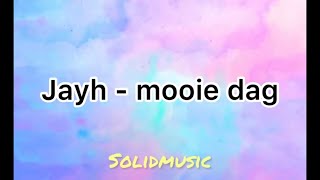 Jayh  mooie dag lyrics [upl. by Fina411]