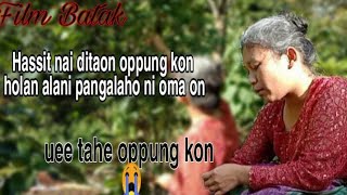 Film Batak quotMarsikkor oppung ki holan alani oma konquot sangat sedih [upl. by Yraht]