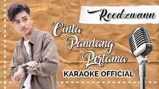 Reedzwann  Cinta Pandang Pertama Karaoke Official [upl. by Gaile]