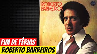 Roberto Barreiros  Fim de Férias [upl. by Alyek]