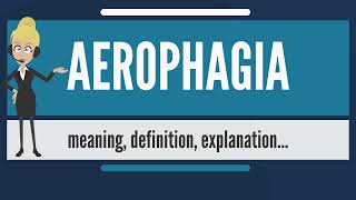 What is AEROPHAGIA And How Can It Be Dealt With What does Aerophagia Explained [upl. by Nosdivad]