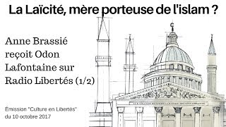 1 La Laïcité mère porteuse de lislam  Anne BRASSIÉ reçoit Odon LAFONTAINE 12 [upl. by Daniyal]