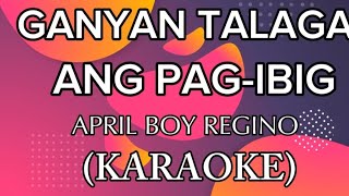 GANYAN TALAGA ANG PAGIBIG BYAPRIL BOY REGINO MDV KARAOKE [upl. by Affay]