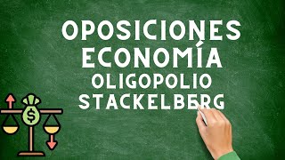 Equilibrio de Stackelberg Oposiciones Economía Secundaria [upl. by Ruskin]