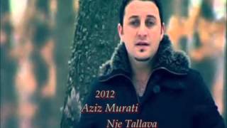 Aziz Murati  Nje Tallava  2012 HD [upl. by Ynaffet]