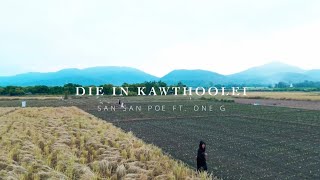 San San Poe ft One G  Die In Kawthoolei official Mv [upl. by Llennod]