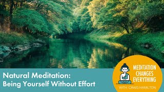 Natural Meditation Being Yourself Without Effort Episode 27 [upl. by Mercuri]