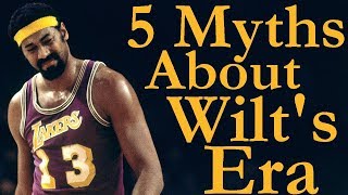 Debunking 5 Myths About Wilt Chamberlain and 60s Basketball [upl. by Lienad]