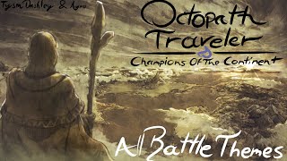 All Battle Themes amp ¨Bounche¨ themes  Octopath Traveler Champions Of The Continent [upl. by Rus]