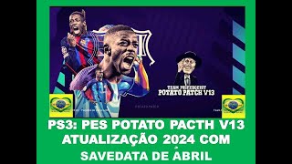 PS3 PES SAVEDATA POTATO PATCH V13 DE MARÇOABRIL DE 2024 ULTIMAS TRANSFERENCIAS UPDATE EFUTEBOLL [upl. by Ardnauq]