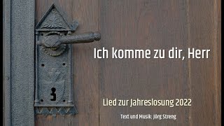 Ich komme zu dir Herr Lied zur Jahreslosung 2022  Jörg Streng amp Team [upl. by Anirdnaxela363]