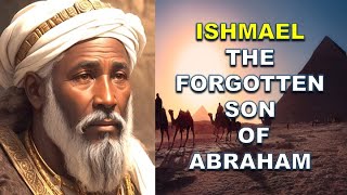 COMPLETE STORY OF ISHMAEL THE FORGOTTEN SON OF ABRAHAM  Bible Mysteries Explained [upl. by Eenalem]