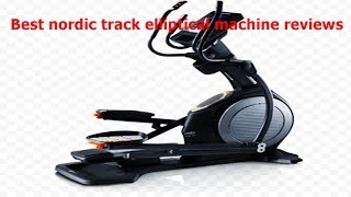 Best nordic track elliptical machine reviews Elliptical Trainer Reviews Elliptical Exercise Machine [upl. by Ahsinauq]