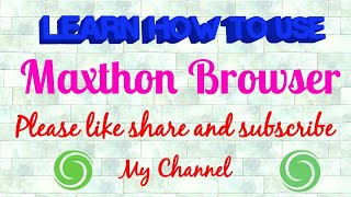 Use and working of Maxthon Browser  latest update 2018 [upl. by Frendel]