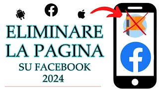 Come eliminare la pagina Facebook iPhone e Android 2024 Elimina definitivamente la pagina Facebo [upl. by Elmore]