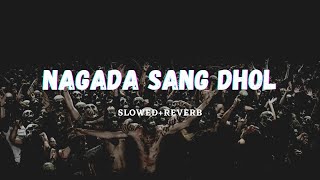 Nagada Sang Dhol Slowed Reverb  Violent Song  1  Rigs [upl. by Lyrej]