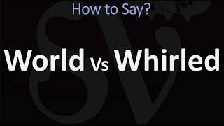 How to Pronounce World Vs Whirled CORRECTLY [upl. by Elaen]