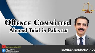 Offence Committed Abroad Trial in Pakistan [upl. by Clift]