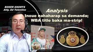 INOUE NAHAHARAP SA DEMANDA GUSTONG TANGGALAN NG WBA TITLE [upl. by Katusha]