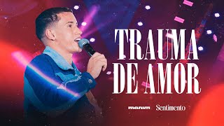 Manim  TRAUMA DE AMOR  DVD Sentimento FortalezaCE [upl. by Mccourt458]