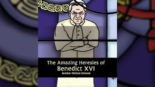 The Heresies of Benedict XVI [upl. by Aina]