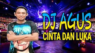 DJ AGUS  CINTA DAN LUKA  PAPINKA [upl. by Christal]