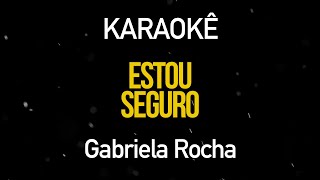 Estou Seguro  Gabriela Rocha Karaokê Version [upl. by Helli]