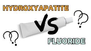 Hydroxyapatite VS Fluoride  Which Is Better [upl. by Pearce]