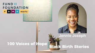 100 Voices of Hope Black Birth Stories Jennie Joseph [upl. by Cooperman]