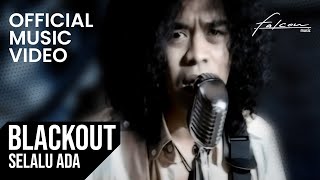 Blackout  Selalu Ada Official Music Video [upl. by Latvina]