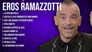 Eros Ramazzotti Best Latin Songs Playlist Ever  Eros Ramazzotti Greatest Hits Of Full Album [upl. by Devonne]