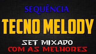 SEQUÊNCIA DE TECNO MELODY  SUPER DJ RONALDO SÓ AS MELHORES [upl. by Rad981]