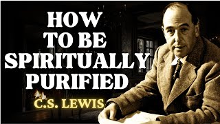 If You Experience This THE HOLY SPIRIT is PURIFYING YOU  CS Lewis 2024 [upl. by Erreip]