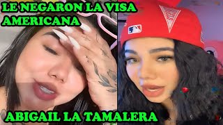 LE NEGARON LA VISA AMERICANA A ABBY LA TAMALERA [upl. by Denys650]