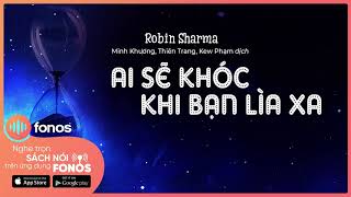 Sách nói Ai Sẽ Khóc Khi Bạn Lìa Xa  Chương 1  Robin Sharma [upl. by Fita]