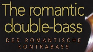 Romantic Double Bass  Chopin Rachmaninoff Bottesini [upl. by Abott718]