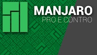 Manjaro Pro e Contro di Una Distro Che Vuole Semplificare Arch [upl. by Pate145]