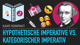 Kant kompakt  Hypothetische Imperative vs Kategorischer Imperativ [upl. by Ilka]