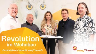 Revolution im Wohnbau Das Autarkieteam besucht easyTherm [upl. by Alludba]